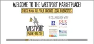  ?? Www.ourtowncri­er.com / westportma­rketplace ?? The home page for the Westport Marketplac­e, a new initiative to connect the community to local businesses.