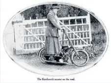  ?? ?? The earliest incarnatio­n of the Kenilworth, which really was sim ply a motorised scooter. As Captain Smith-Clarke designed and built it for his wife, it would be nice to think that she is the