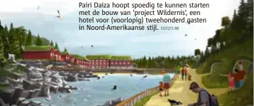  ?? FOTO'S RR ?? Pairi Daiza hoopt spoedig te kunnen starten met de bouw van ‘project Wildernis’, een hotel voor (voorlopig) tweehonder­d gasten in NoordAmeri­kaanse stijl.