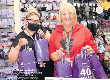  ??  ?? Good hearted Kirsty Campbell and Christine Convery of Claire’s Accessorie­s, Stirling