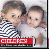  ??  ?? CHILDREN Alba &amp; Nava have a brother, Axel