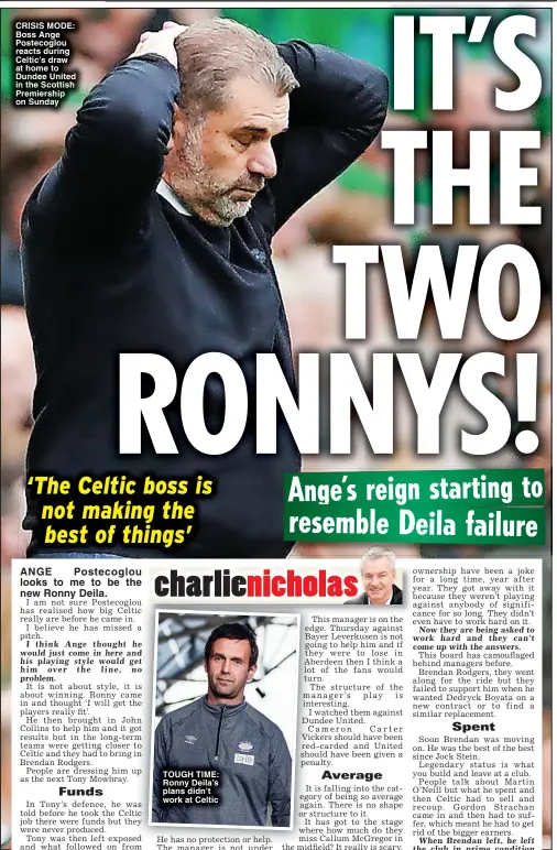  ?? ?? CRISIS MODE: Boss Ange Postecoglo­u reacts during Celtic’s draw at home to Dundee United in the Scottish Premiershi­p on Sunday
TOUGH TIME: Ronny Deila’s plans didn’t work at Celtic