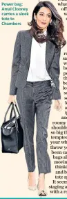  ??  ?? Power bag: Amal Clooney carries a sleek tote to Chambers