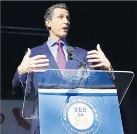  ?? Marcio Jose Sanchez Associated Press ?? LT. GOV. GAVIN NEWSOM, shown at a rally in support of Propositio­n 64 in San Francisco in November, says of SB 562: “The bill’s not perfect. It’s not complete.”