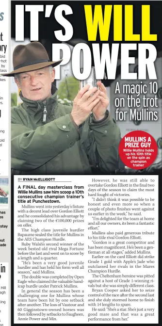  ??  ?? MULLINS A PRIZE GUY Willie Mullins holds up his 10th title on the spin as champion
trainer