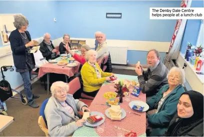  ??  ?? The Denby Dale Centre helps people at a lunch club