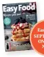  ??  ?? Easy Food SEPTEMBER ON SALE NOW