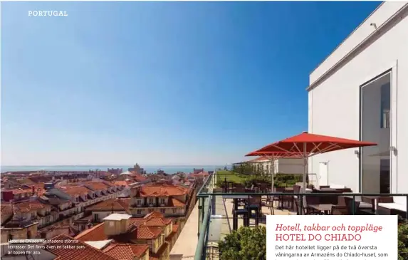  ??  ?? Hotel do Chiado har stadens största terrasser. Det finns även en takbar som är öppen för alla.