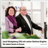  ?? FOTO: FFS ?? Josef Königsberg (95) mit seiner Ehefrau Brigitte. Sie leben heute in Essen.