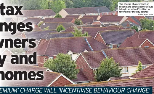  ?? YUI MOK/PA WIRE ?? The charge of a premium on second and empty homes could bring in an extra £1 million in revenue for the city council