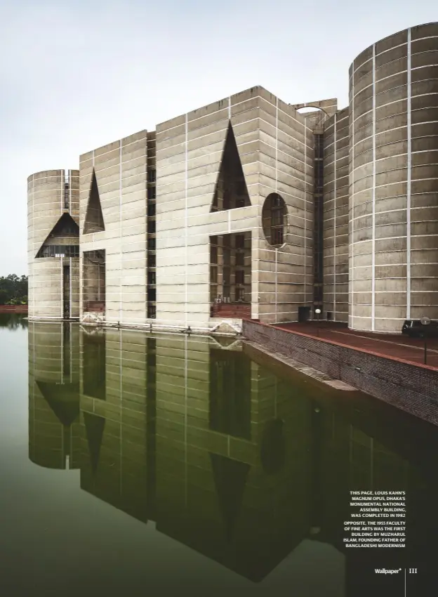  ??  ?? THIS PAGE, LOUIS KAHN‘S MAGNUM OPUS, DHAKA’S MONUMENTAL NATIONAL ASSEMBLY BUILDING, WAS COMPLETED IN 1982
OPPOSITE, THE 1955 FACULTY OF FINE ARTS WAS THE FIRST BUILDING BY MUZHARUL ISLAM, FOUNDING FATHER OF BANGLADESH­I MODERNISM