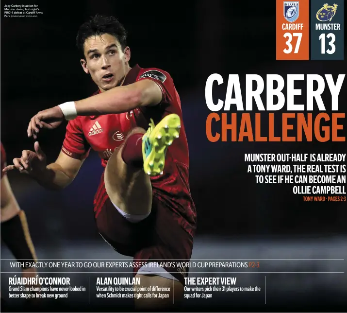  ??  ?? Joey Carbery in action for Munster during last night’s PRO14 defeat at Cardiff Arms Park