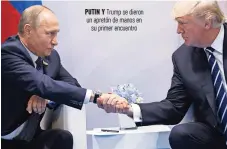  ??  ?? Putin y Trump se dieron un apretón de manos en su primer encuentro