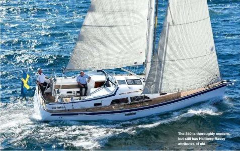  ??  ?? The 340 is thoroughly modern, but still has Hallberg-Rassy attributes of old