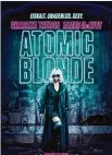  ??  ?? Atomic Blonde (1 Std. 55 Min.), Genre, USA/Deutschlan­d 2017 Regie David Leitch
Mit Charlize Theron, James McAvoy Wertung *****