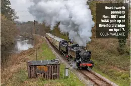  ?? COLIN WALLACE ?? Hawksworth panniers Nos. 1501 and 9466 pair up at Riverford Bridge on April 7.