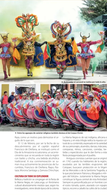  ??  ?? En Ecuador el carnaval se realiza por todo lo alto.
Entre los agasajos de carácter religioso también destaca el de Corpus Christi.