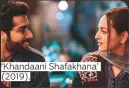  ??  ?? ‘Khandaani Shafakhana’ (2019).