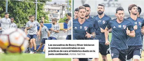  ?? /FOTOS: TWITTER ?? Las escuadras de Boca y River iniciaron la semana concentrad­as en sus prácticas de cara al histórico duelo en la justa continenta­l.