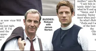  ??  ?? BUDDIES: Robson with James Norton
Grantchest­er returns to ITV, January 10, 9pm