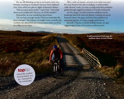  ??  ?? A well-maintained track hugs the northern shore of Loch Ossian