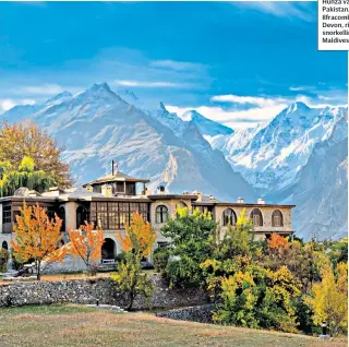  ??  ?? ON THE ROAD
Hunza valley, Pakistan, left; Ilfracombe in North Devon, right; and snorkellin­g in the Maldives, below