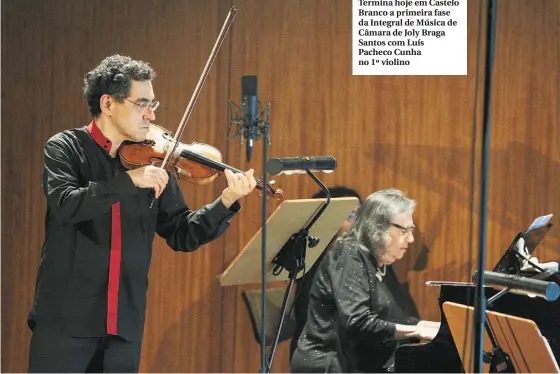  ??  ?? Termina hoje em Castelo Branco a primeira fase da Integral de Música de Câmara de Joly Braga Santos com Luís Pacheco Cunha no 1 º violino