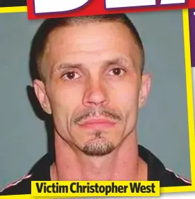  ??  ?? Victim Christophe­r West