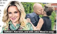  ??  ?? TARGET: Kierston, and with Jake Wood in soap