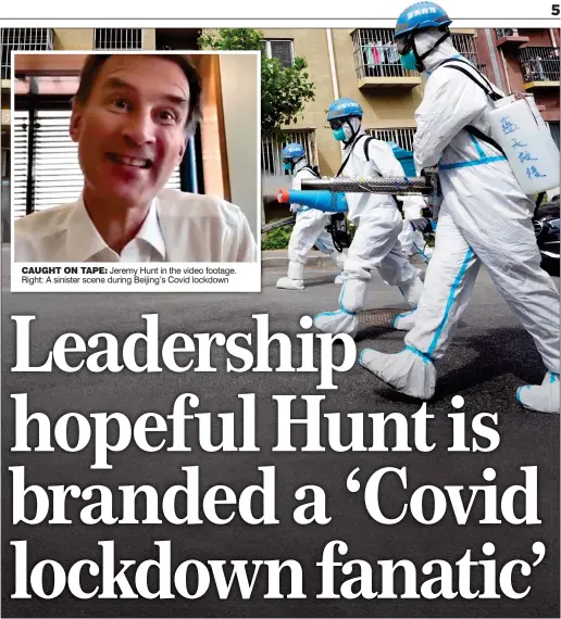  ?? ?? CAUGHT ON TAPE: Jeremy Hunt in the video footage. Right: A sinister scene during Beijing’s Covid lockdown