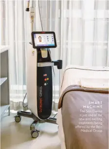  ??  ?? SMART MACHINE The Skin Genius is just one of the new and exciting treatments being offered by the Belo Medical Group