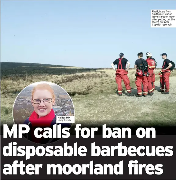  ?? ?? Halifax MP Holly Lynch
Firefighte­rs from Slaithwate station leave Marsden moor after putting out the recent fire near Cupwith reservoir