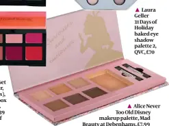  ??  ?? Mini palette set (contour, eyes, lips), Smashbox at boots. co.uk, £39 for set of three Alice Never Too Old Disney makeup palette, Mad Beauty at Debenhams, £7.99
