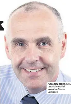  ??  ?? Apology given NHS Lanarkshir­e chief executive Calum Campbell