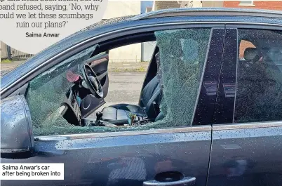  ?? ?? Saima Anwar’s car after being broken into