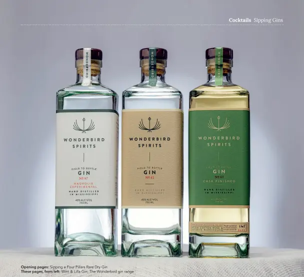  ?? ?? Opening pages: Sipping a Four Pillars Rare Dry Gin
These pages, from left: Wint & Lilla Gin; The Wonderbird gin range