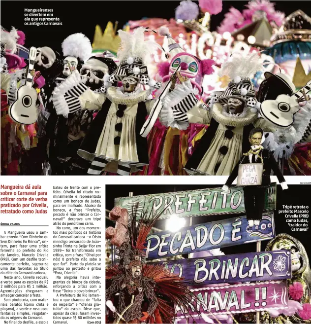  ?? Mauro Pimentel/AFP Leo Correa/AP ?? Mangueiren­ses se divertem em ala que representa os antigos Carnavais Tripé retrata o prefeito Marcelo Crivella (PRB) como Judas, ‘traidor do Carnaval’