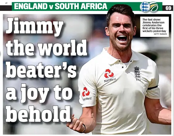 ?? GETTY IMAGES ?? The fast show: Jimmy Anderson celebrates the first of his three wickets yesterday