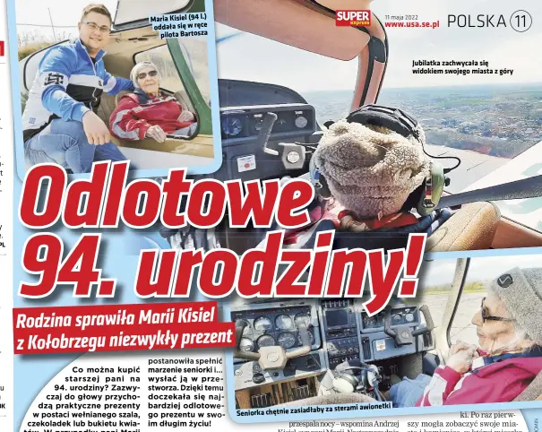  ?? ?? oddała się w ręce pilota Bartosza chętnie za awionetki
Jubilatka zachwycała się widokiem swojego miasta z góry