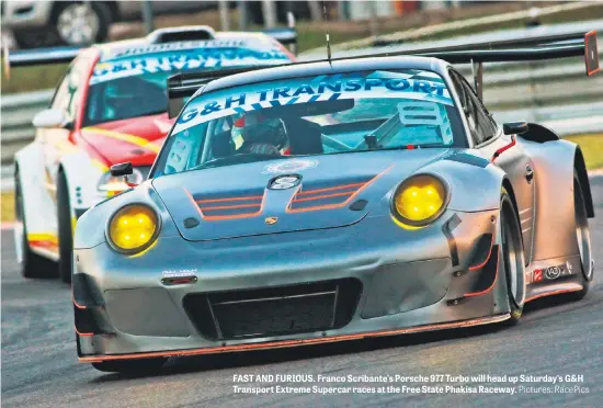  ?? Pictures: RacePics ?? FAST AND FURIOUS. Franco Scribante’s Porsche 977 Turbo will head up Saturday’s G&H Transport Extreme Supercar races at the Free State Phakisa Raceway.