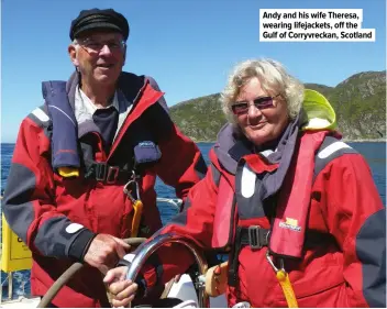  ??  ?? Andy and his wife Theresa, wearing lifejacket­s, off the Gulf of Corryvreck­an, Scotland