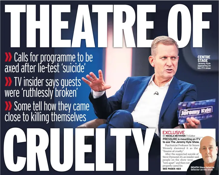  ??  ?? CENTRE STAGE Jeremy Kyle appearing on his ITV show