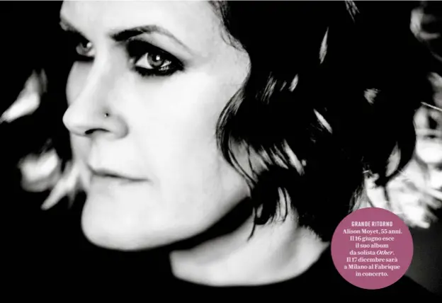  ??  ?? GRANDE RITORNO Alison Moyet, 55 anni. Il 16 giugno esce il suo album da solista Other. Il 17 dicembre sarà a Milano al Fabrique in concerto.