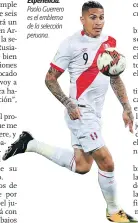  ??  ?? Experienci­a. Paolo Guerrero es el emblema de la selección peruana.