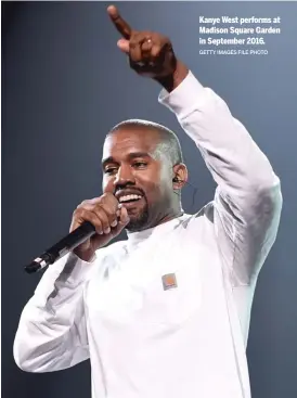  ?? GETTY IMAGES FILE PHOTO ?? Kanye West performs at Madison Square Garden in September 2016.