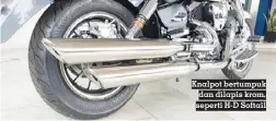  ?? ?? Knalpot bertumpuk dan dilapis krom, seperti H-D Softail