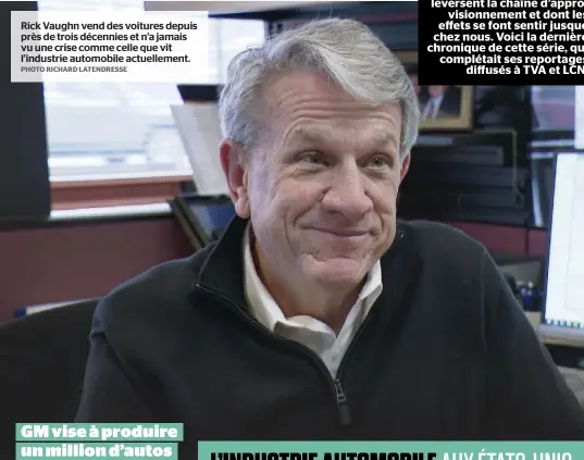  ?? PHOTO RICHARD LATENDRESS­E ?? Rick Vaughn vend des voitures depuis près de trois décennies et n’a jamais vu une crise comme celle que vit l’industrie automobile actuelleme­nt.