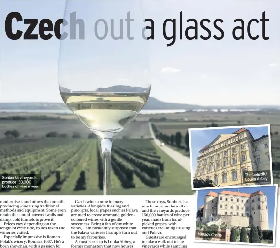  ??  ?? Sonberk’s vineyards produce 150,000 bottles of wine a year
Mikulov Castle
The beautiful Louka Abbey