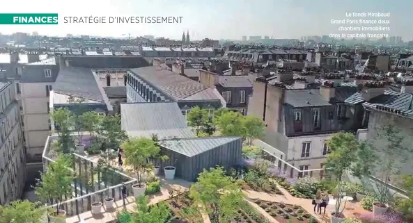  ??  ?? Le fonds Mirabaud Grand Paris finance deux chantiers immobilier­s dans la capitale française.