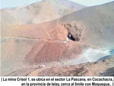  ??  ?? | La mina Crisol 1, se ubica en el sector La Pascana, en Cocachacra, en la provincia de Islay, cerca al límite con Moquegua.. |